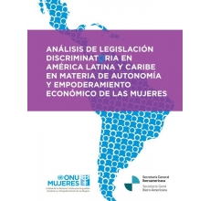 Análisis de legislación discriminatoria en América Latina y Caribe en materia de autonomía y empoderamiento económico de las mujeres